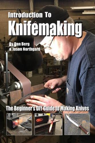 Dan Berg Jason Northgard Introduction to Knifemaking (Tascabile)