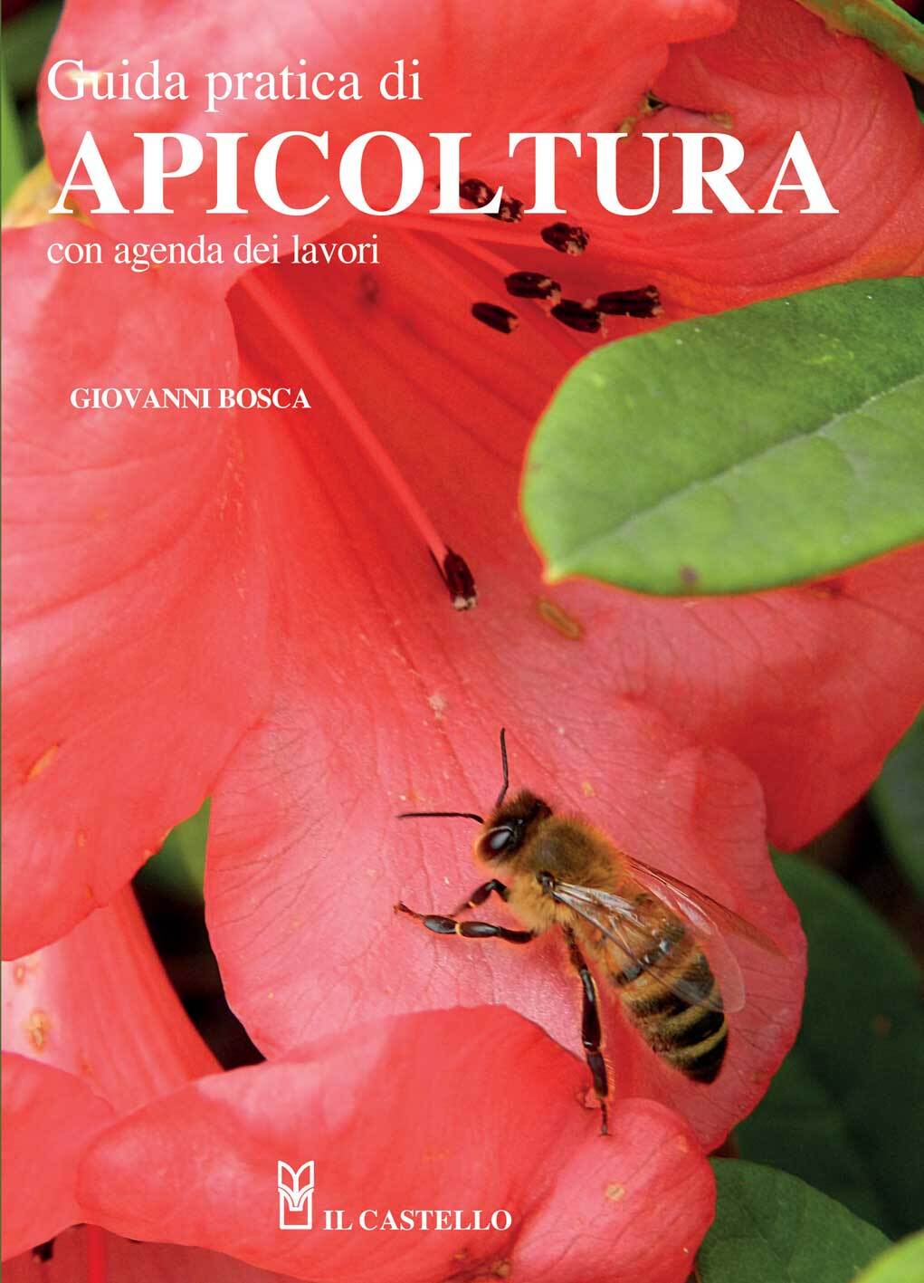 Libri Giovanni Bosca - Guida Pratica Di Apicoltura. Con Agenda Dei Lavori. Nuova