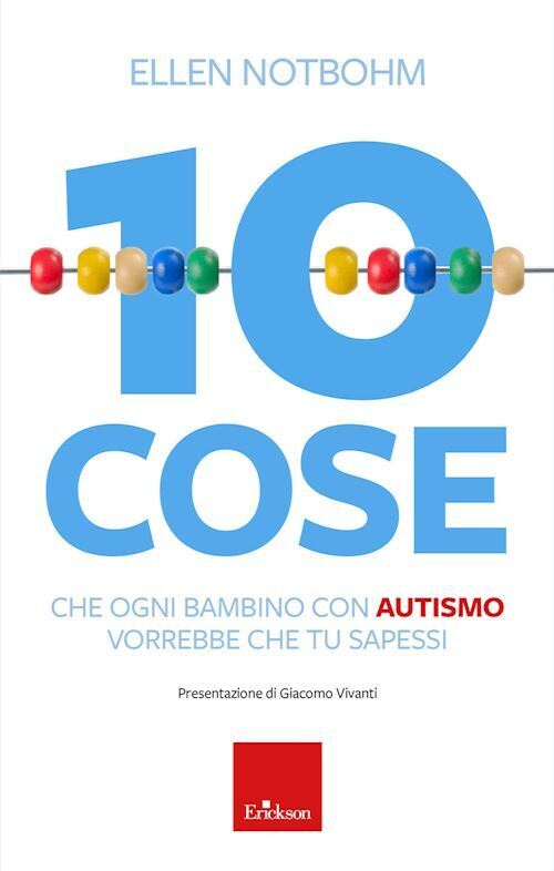 10 COSE CHE UN BAMBINO CON AUTISMO VORREBBE CHE TU SAPESSI.  - NOTBOHM ELLEN -