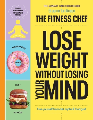 Graeme Tomlinso THE FITNESS CHEF – Lose Weight Without Losing (Copertina rigida)