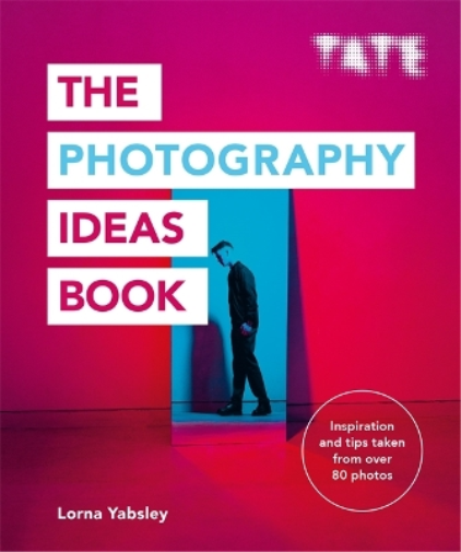 Lorna Yabsley Tate: The Photography Ideas Book (Tascabile) Art Ideas Books