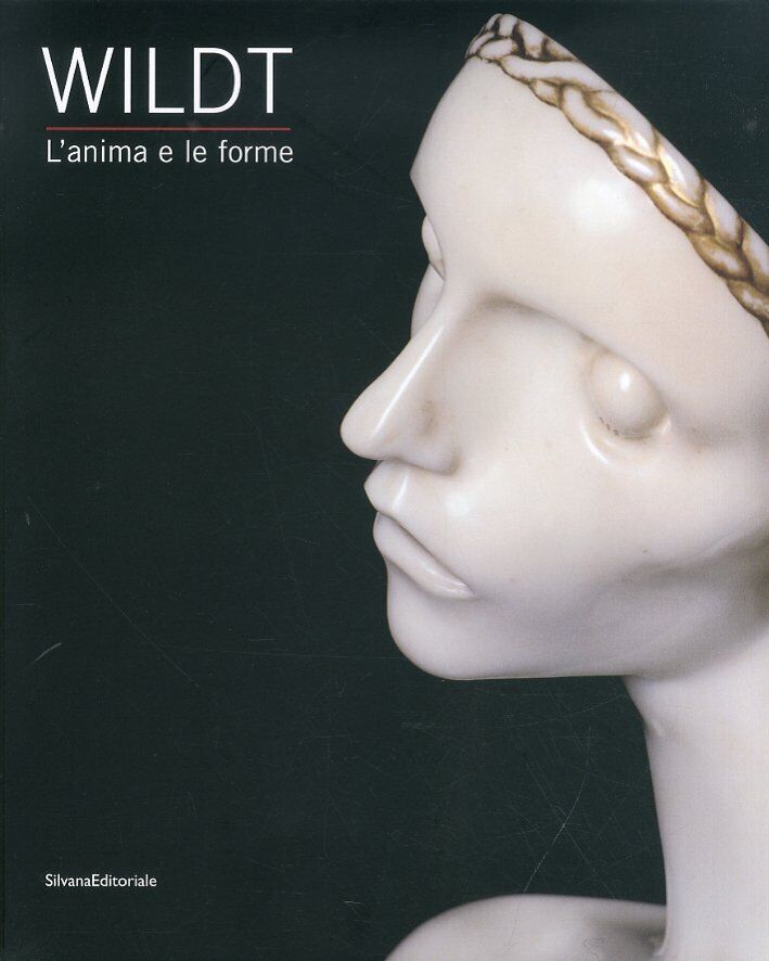 Libri Wildt. L'anima E Le Forme. Catalogo Della Mostra (Forli, 28 Gennaio-17 Giu