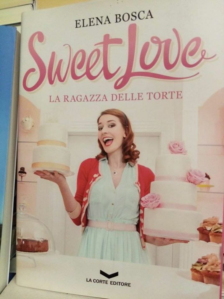 Sweet Love La ragazza delle torte - Elena Bosca La corte ed.