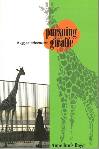 Anne Innis Dagg Pursuing Giraffe (Tascabile) Life Writing