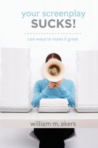 William M Akers Your Screenplay Sucks! (Tascabile)