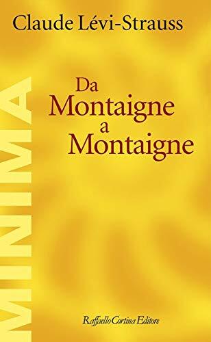 9788832851410 Da Montaigne a Montaigne - Claude Lévi Strauss,C. Montaleone
