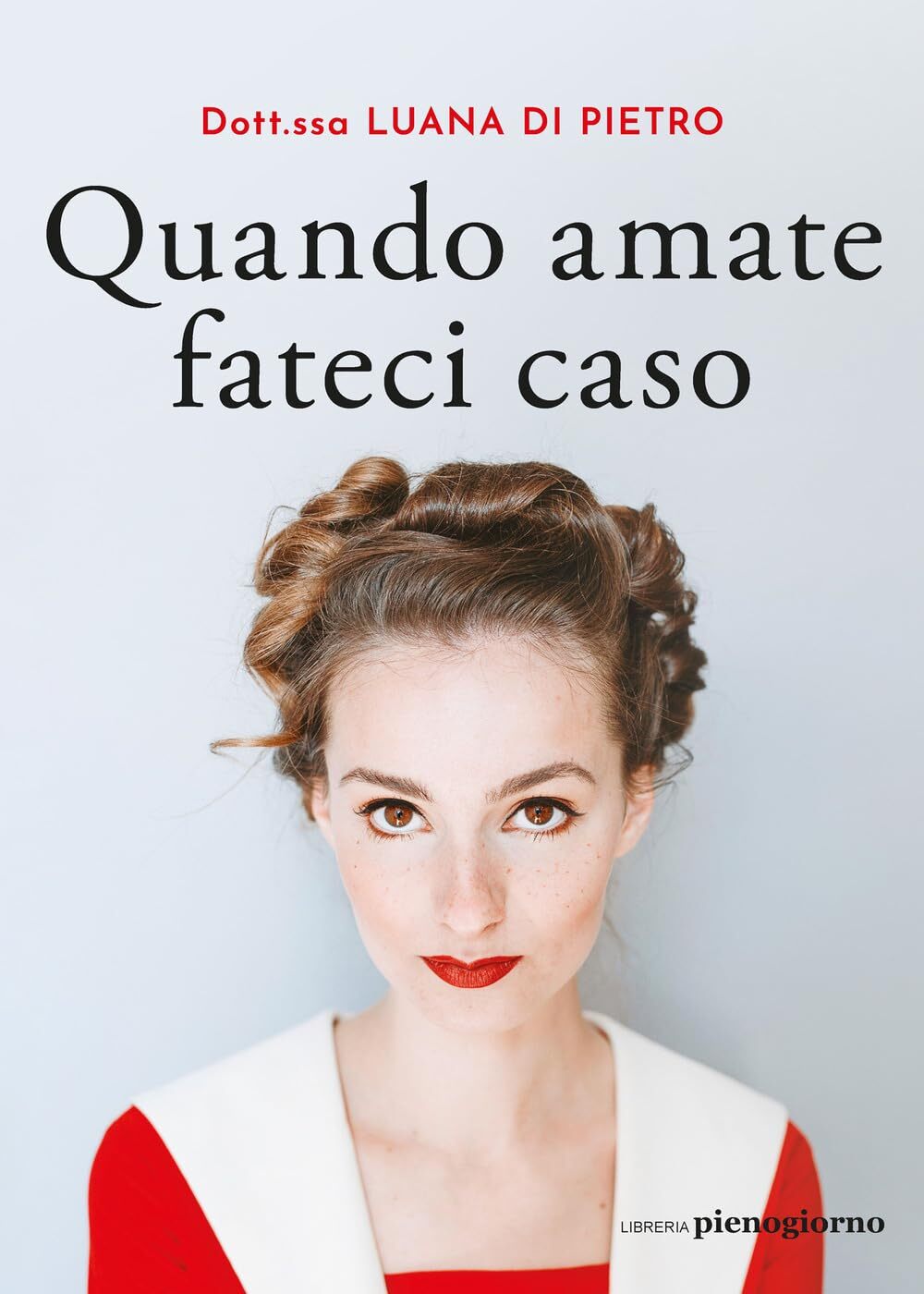 Libri Di Pietro Luana - Quando Amate Fateci Caso