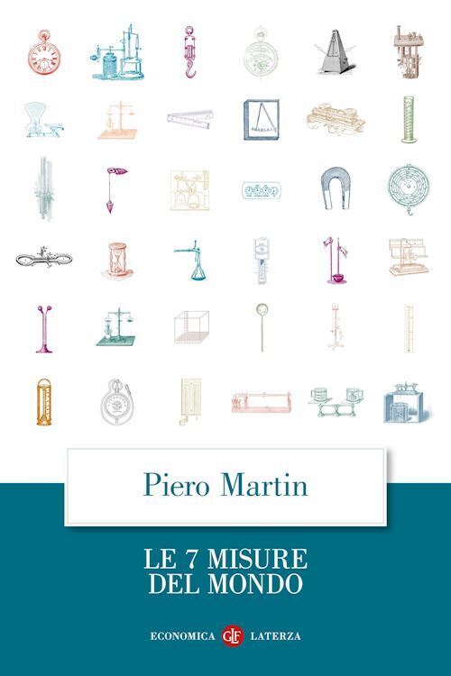 LE 7 MISURE DEL MONDO  - MARTIN PIERO - Laterza