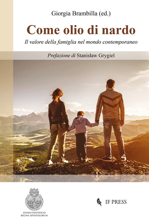 Come olio di nardo. Il valore della famiglia nel mondo contemporaneo - Bra...