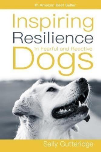 Sally Gutteridge Inspiring Resilience in Fearful and Reactive Dogs (Tascabile)