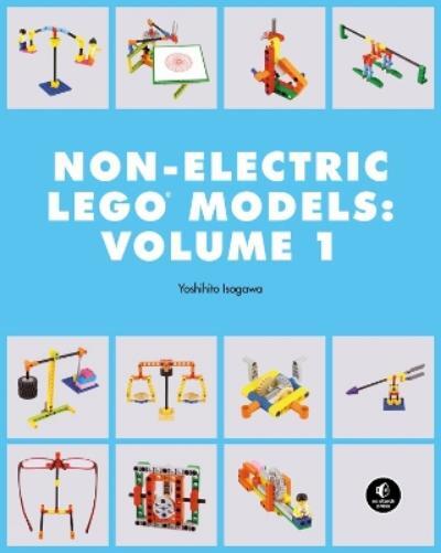 Yoshihito Isogawa LEGO Technic Non-Electric Models: Simple Machines (Tascabile)