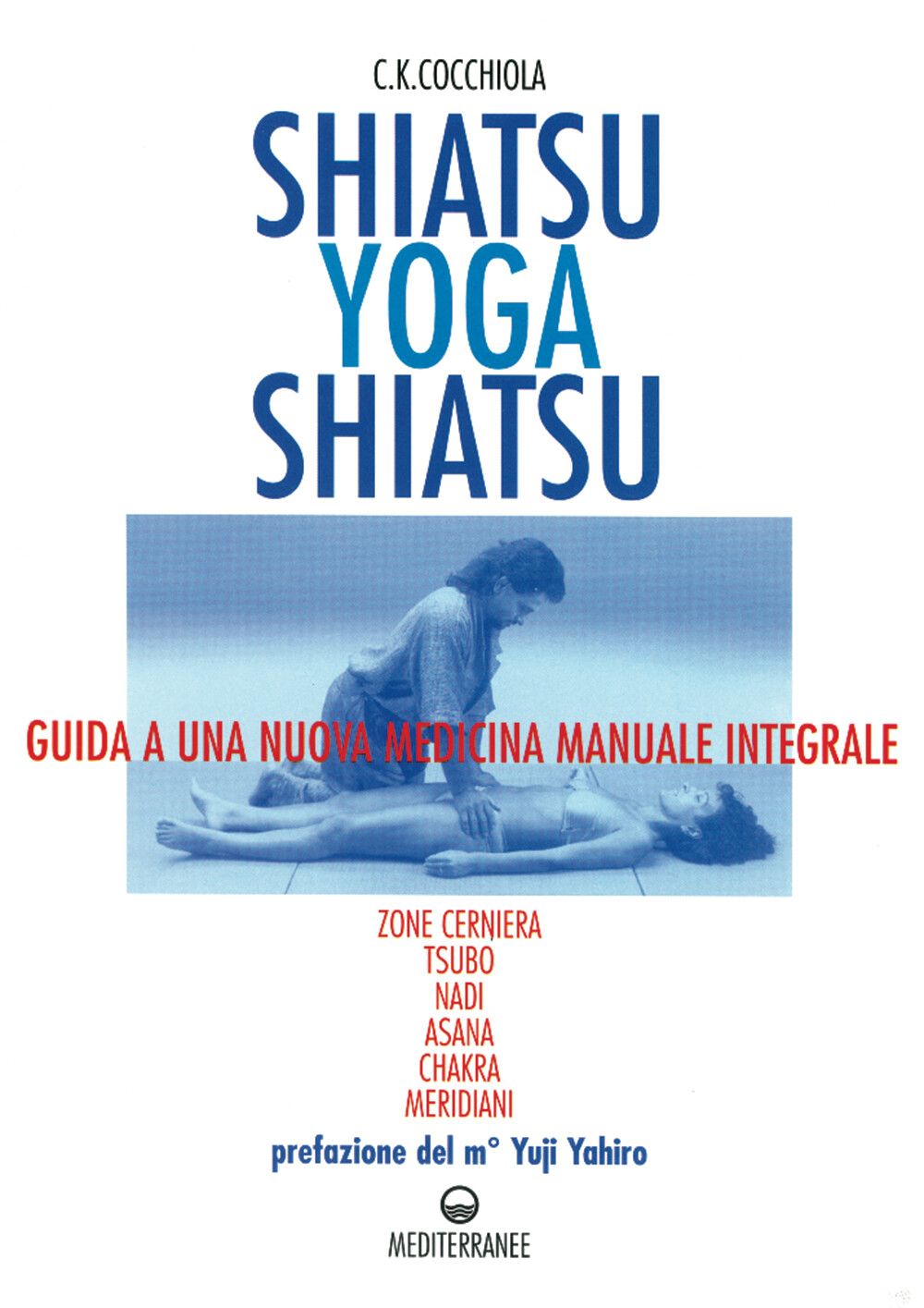 Libri Cocchiola C. K. - Shiatsu-Yoga-Shiatsu. Zone Cerniera, Meridiani, Tsubo, N