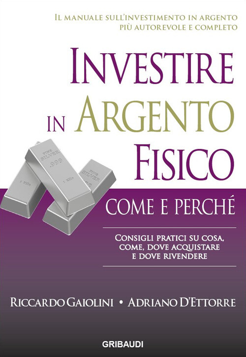 Investire In Argento Fisico. Consigli Pratici Su Cosa, Come, Dove Acquistare E