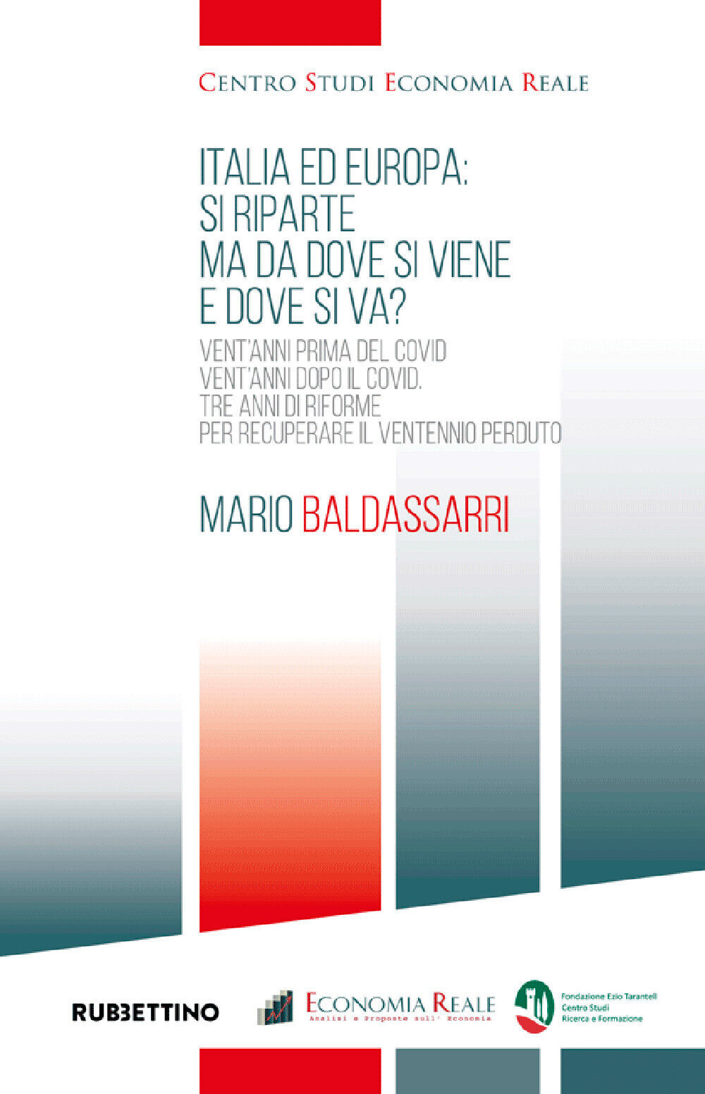 Libri Mario Baldassarri - Italia Ed Europa: Si Riparte Ma Dove Si Viene E Dove S
