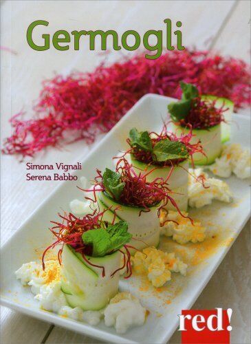 LIBRO GERMOGLI. COME COLTIVARLI IN CASA E REALIZZARE RICETTE - SIMONA VIGNALI
