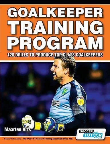 Maarten Arts Goalkeeper Training Program - 120 Drills to Produce Top (Tascabile)