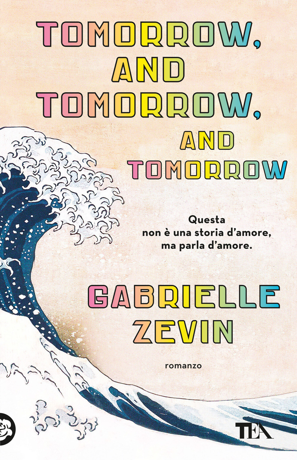 Libri Gabrielle Zevin - Tomorrow, And Tomorrow, And Tomorrow. Ediz. Italiana