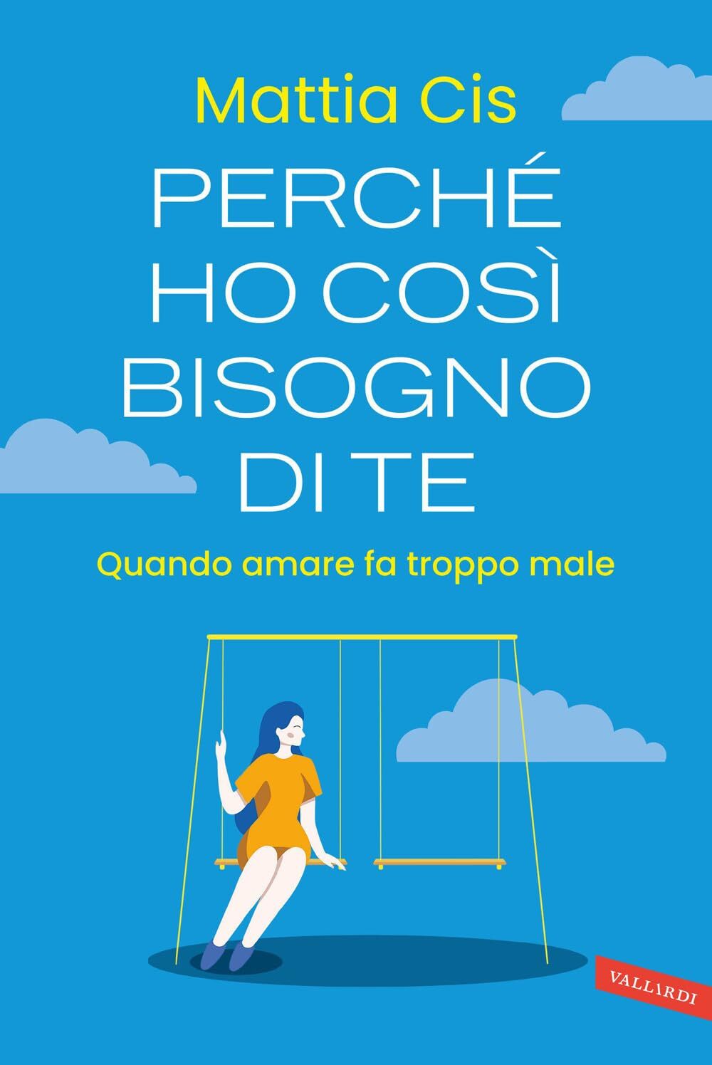 Libri Cis Mattia - Perche Ho Cosi Bisogno Di Te. Quando Amare Fa Troppo Male