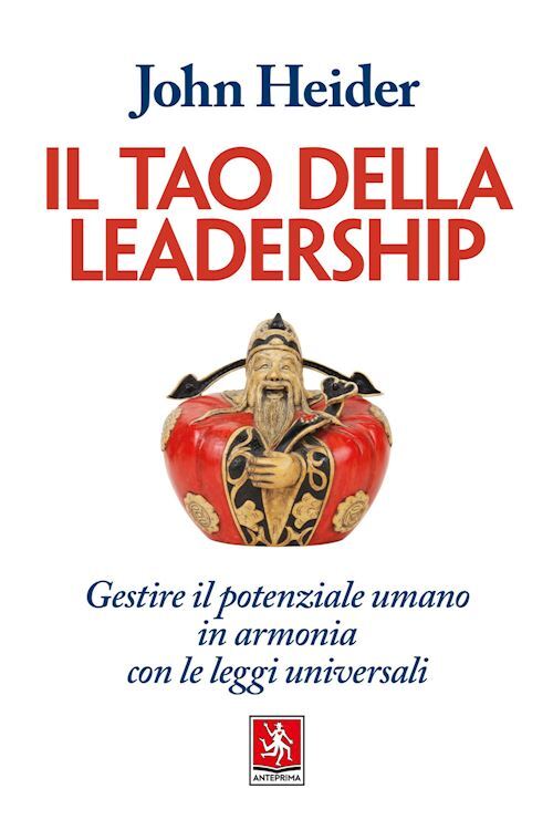 TAO DELLA LEADERSHIP  - HEIDER JOHN - Anteprima Edizioni