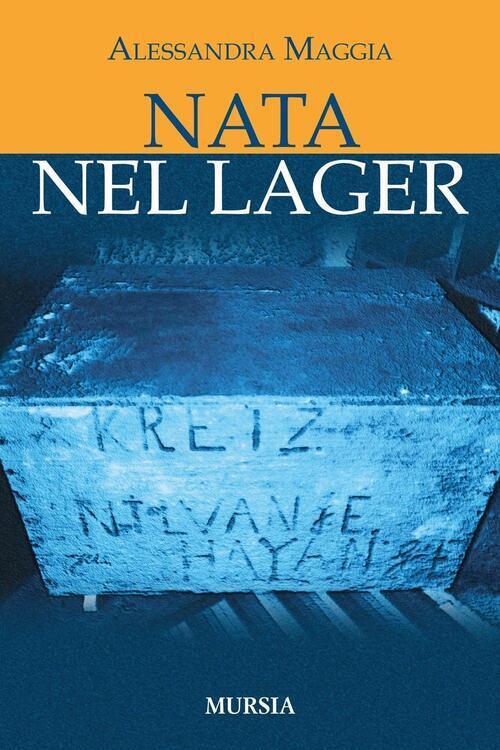 Nata Nel Lager Alessandra Maggia Ugo Mursia Editore 2017