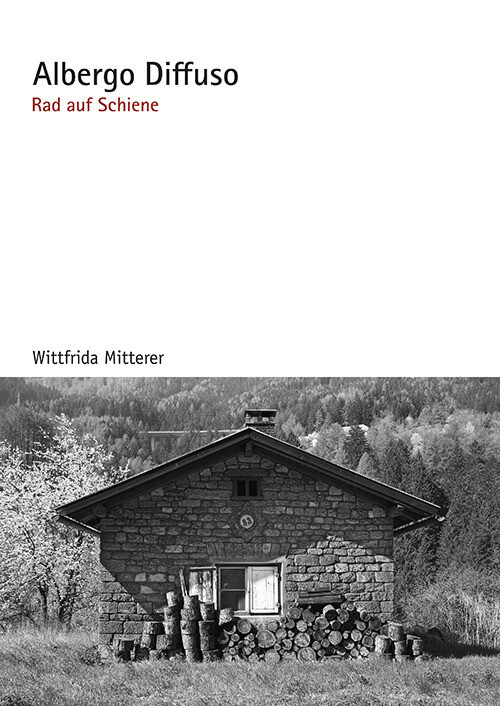 Albergo Diffuso. Rad auf schiene - Mitterer Wittfrida