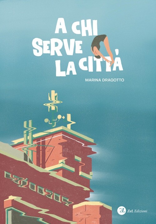 A chi serve la città. Conversazioni con Marina Dragotto - [ZeL Edizioni]