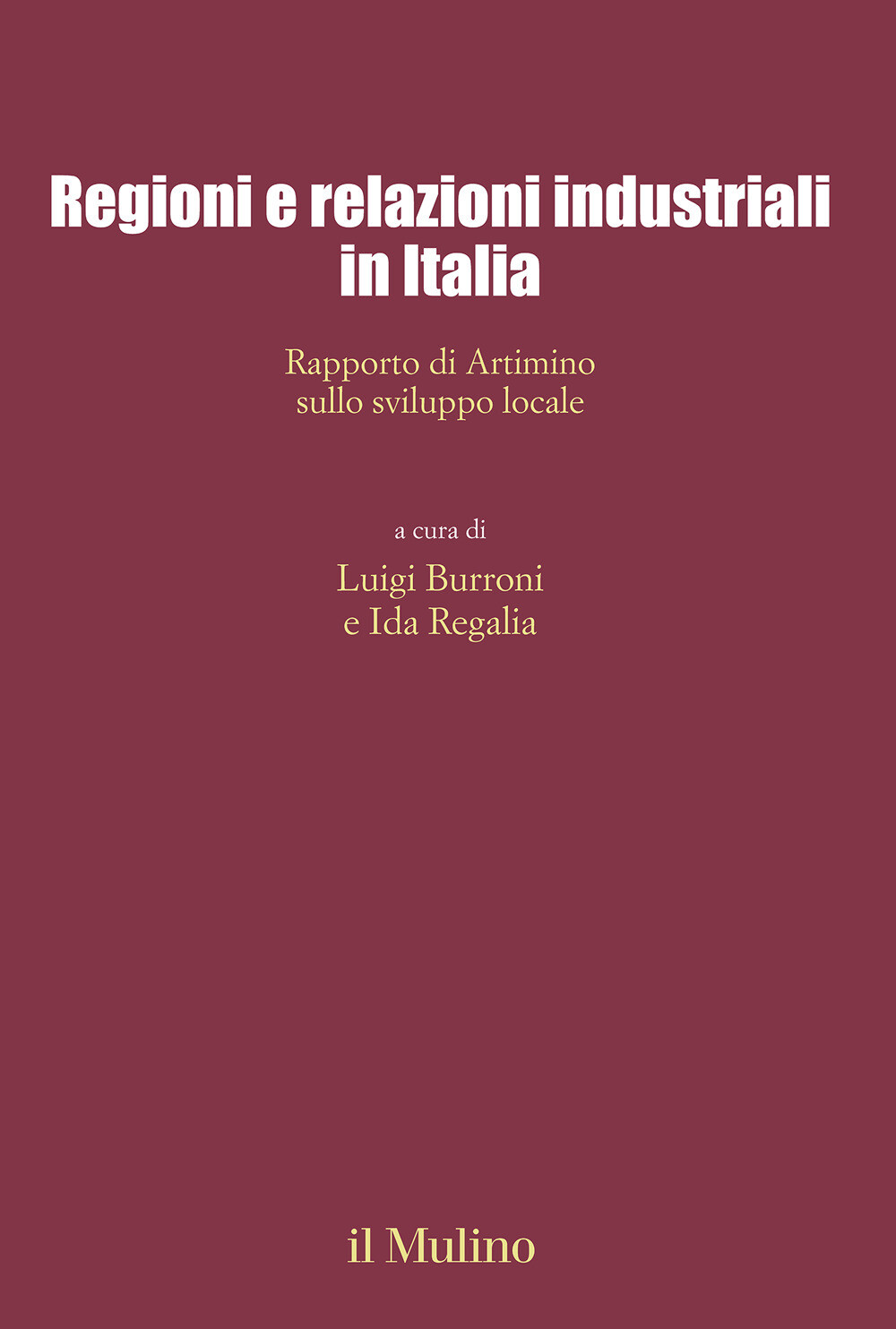 Regioni e relazioni industriali in Italia. Rapporto di Artimino sullo svil...