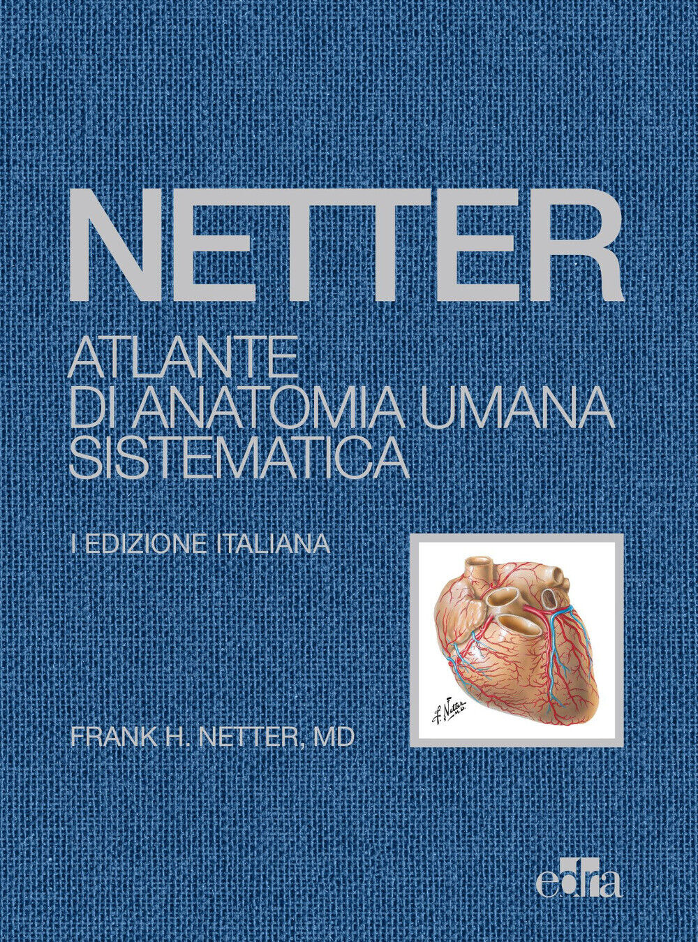 Netter. Atlante di anatomia umana sistematica - Netter Frank H.