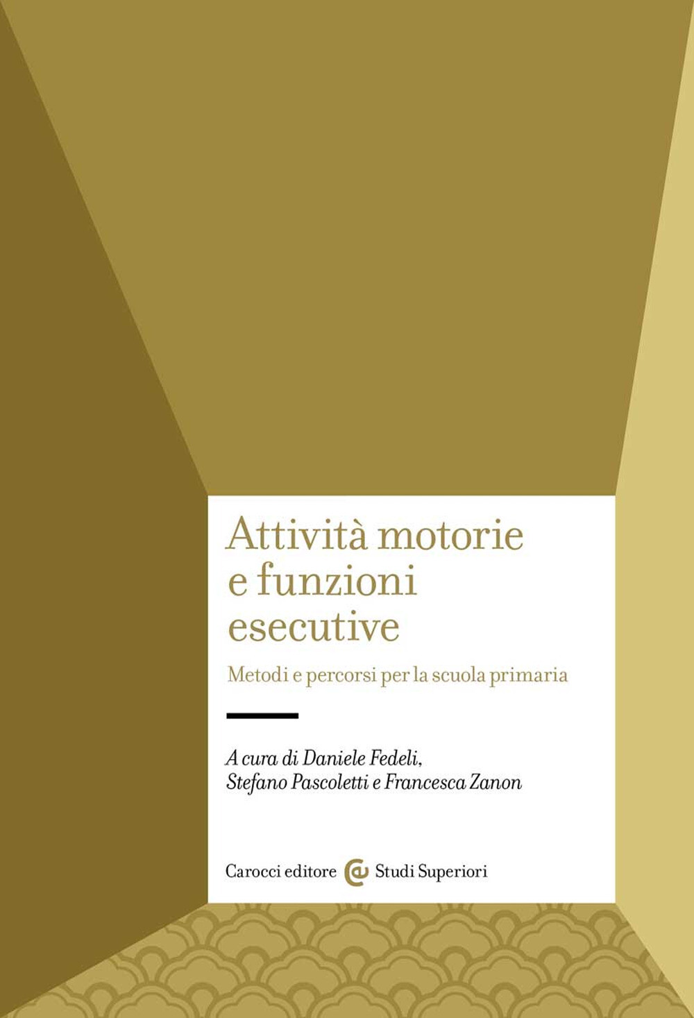 Libri Attivita Motorie E Funzioni Esecutive. Metodi E Percorsi Per La Scuola Pri