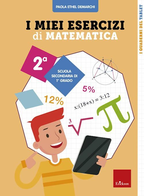 I MIEI ESERCIZI DI MATEMATICA - SCUOLA SECONDARIA DI 1° GRADO, CL. 2°  -