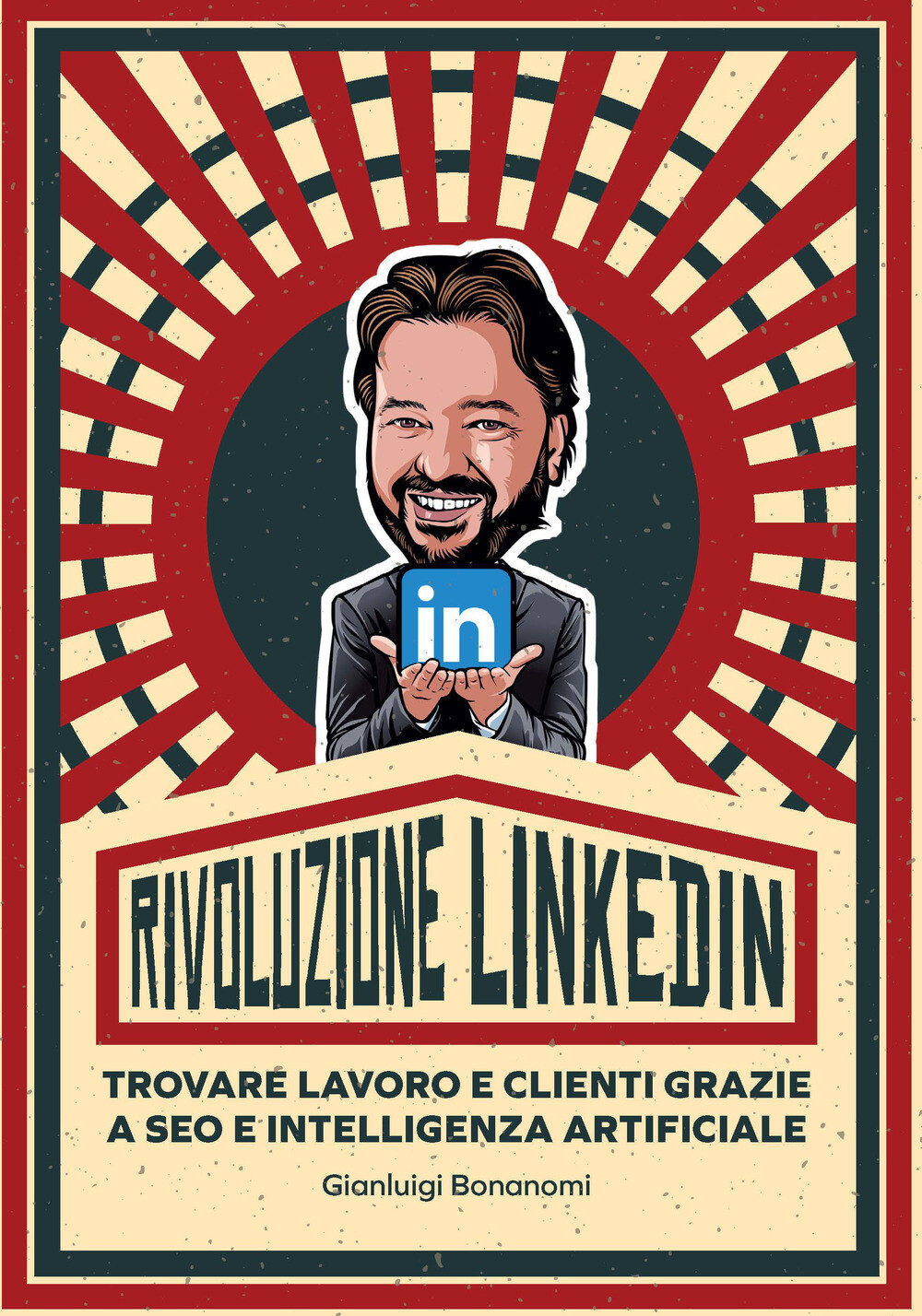 Libri Gianluigi Bonanomi - Rivoluzione Linkedin. Trovare Lavoro E Clienti Grazie