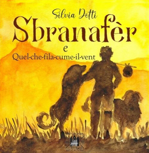 Libri Silvia Dotti - Sbranafer. E Quel Che Fila Cume Il Vent