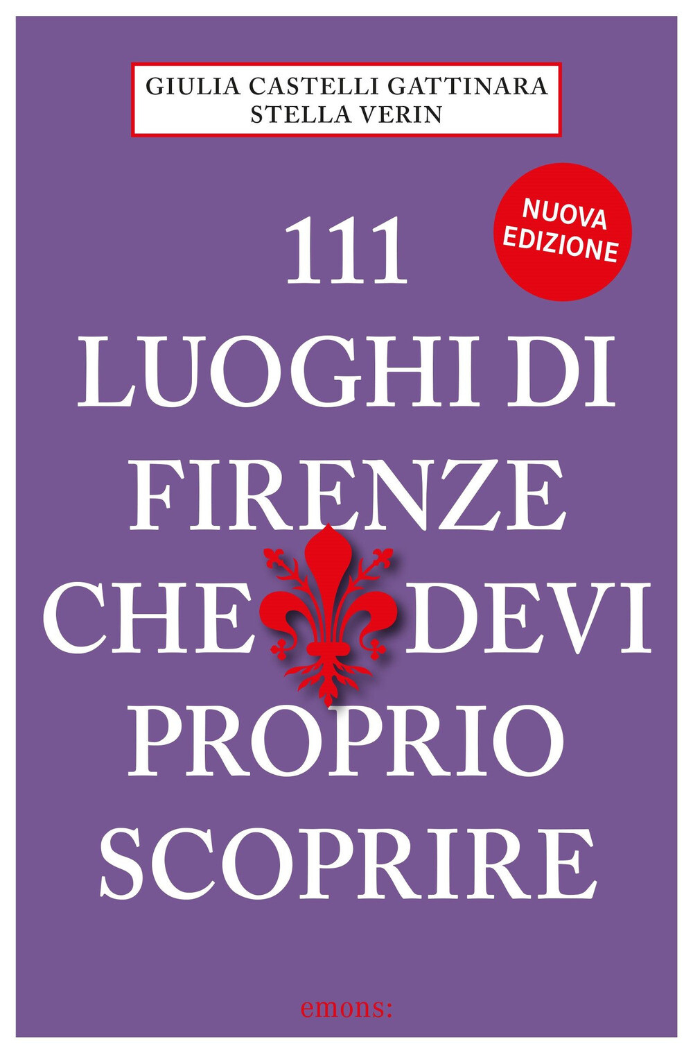 Libri Castelli Gattinara Giulia / Stella Verin - 111 Luoghi Di Firenze Che Devi