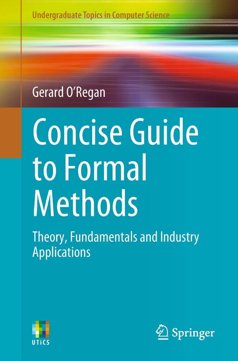 9783319640204 Concise Guide to Formal Methods: Theory, Fundament... Applications