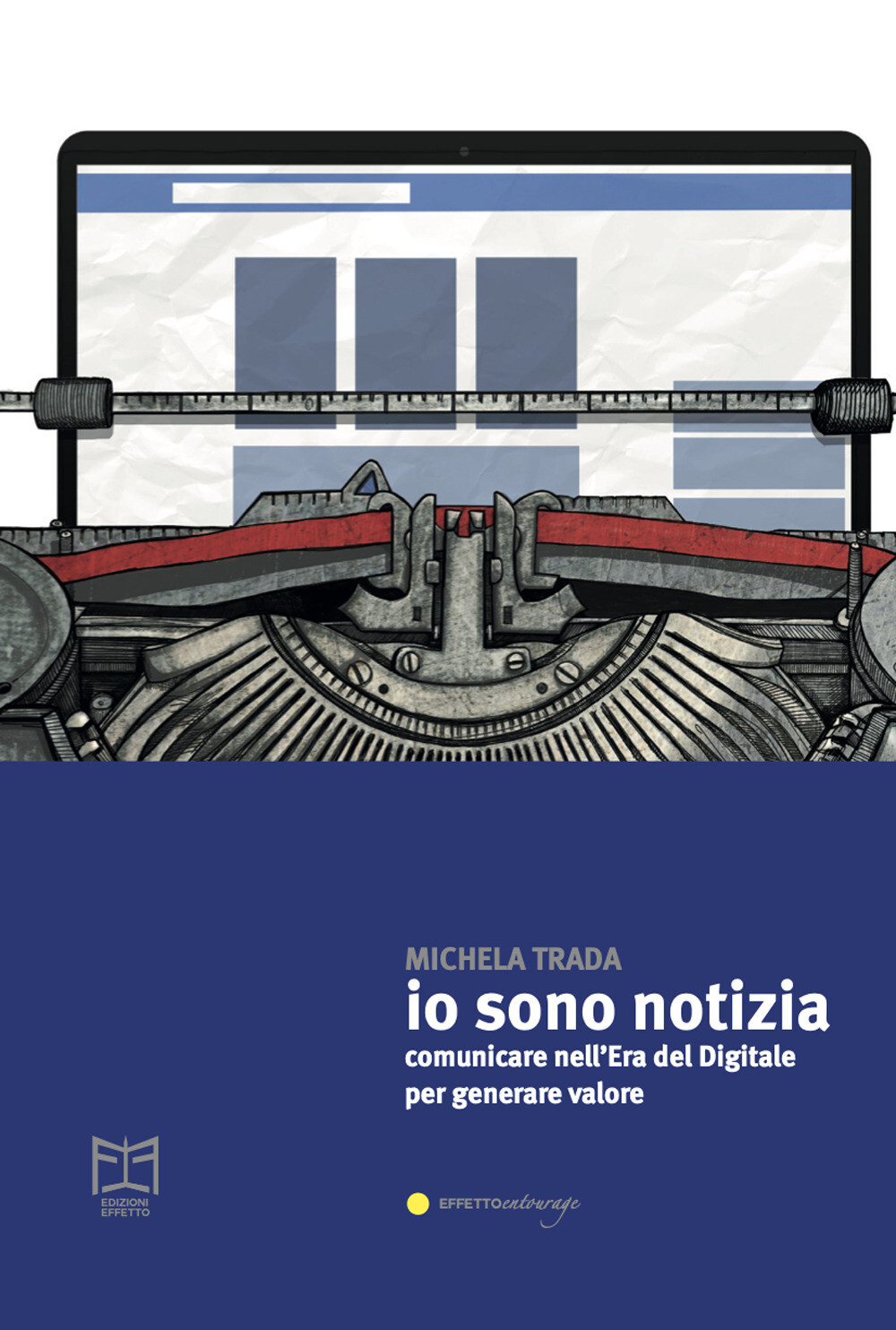 Io sono notizia. Comunicare nell'era del digitale per generare valore - Tr...