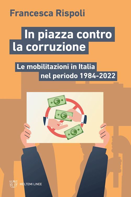 IN PIAZZA CONTRO LA CORRUZIONE. LE MOBILITAZIONI IN ITALIA NEL PERIODO 1984-2022