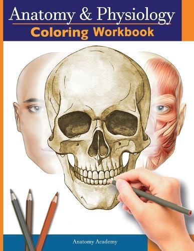 Anatomy Academy Anatomy and Physiology Coloring Workbook (Tascabile)