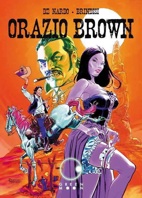 ORAZIO BROWN  - DE NARDO GIUSEPPE, BRINDISI BRUNO - GREEN MOON COMICS
