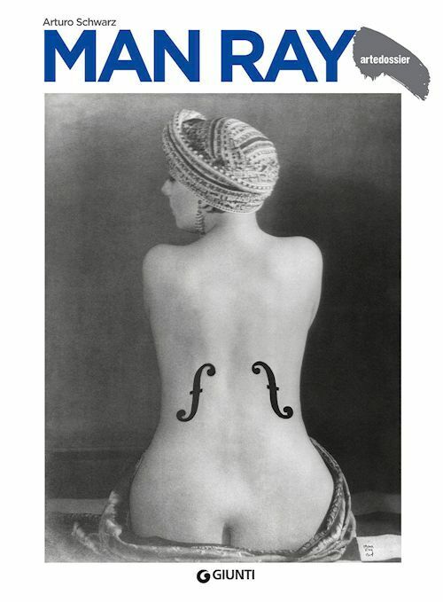MAN RAY  - SCHWARZ ARTURO - Giunti Editore