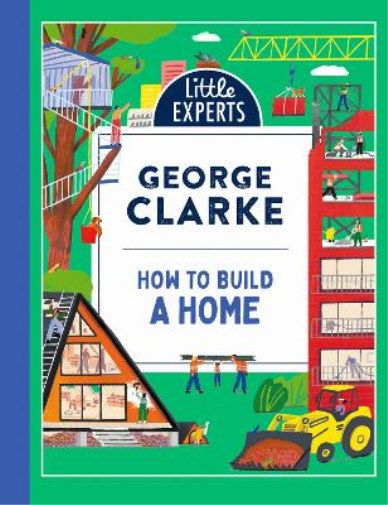George Clarke How to Build a Home (Copertina rigida) Little Experts