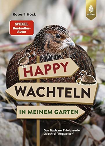Robert Höck Happy Wachteln in meinem Garten: Das Buch zur Erfolgsser (Tascabile)