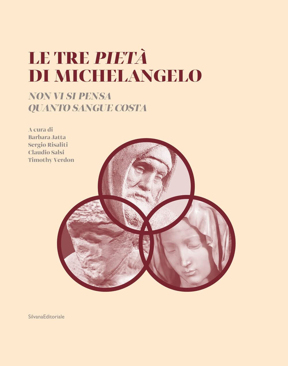 Le tre Pietà di Michelangelo. «Non vi si pensa quanto sangue costa» - 2022
