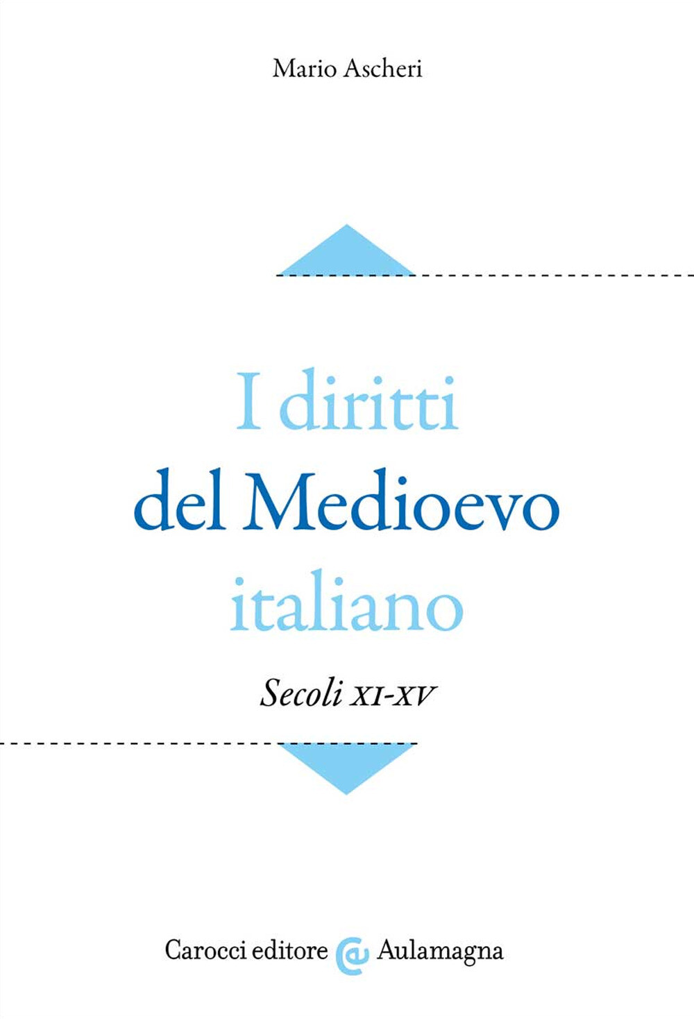 Libri Mario Ascheri - I Diritti Del Medioevo Italiano (Secoli XI-XV)