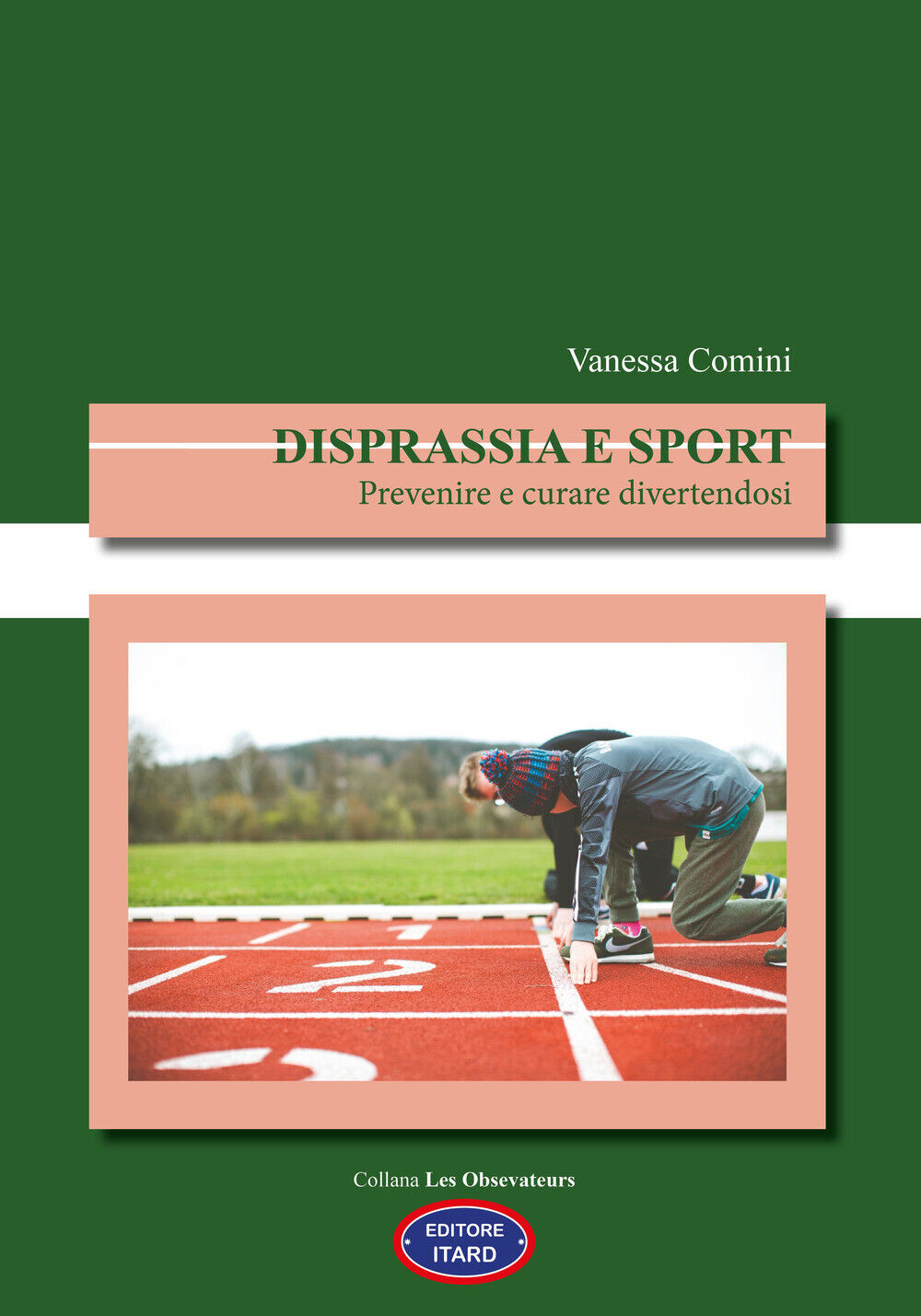 Libri Comini Vanessa - Disprassia E Sport. Prevenire E Curare Divertendosi