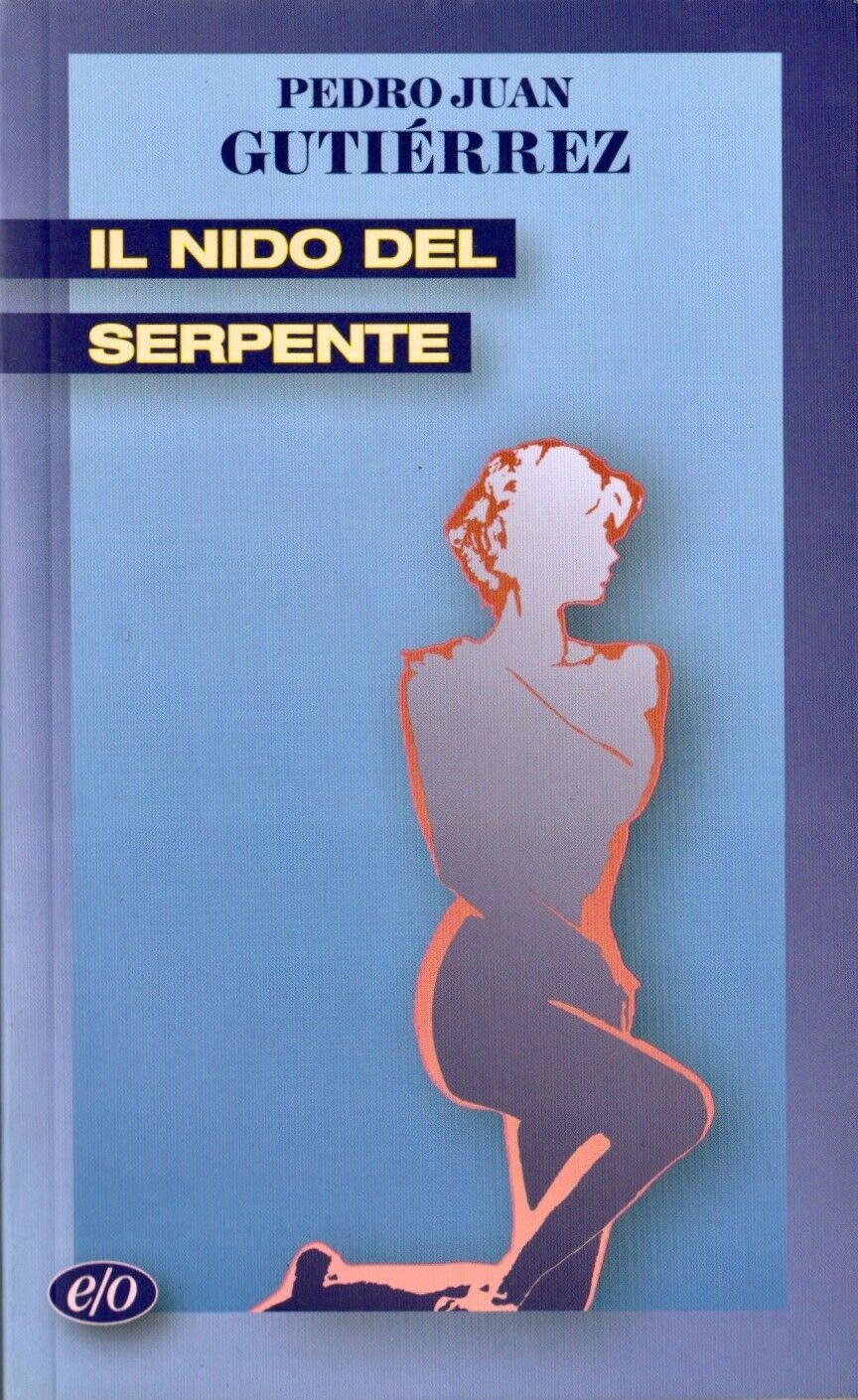 Il nido del serpente : memorie del figlio del gelataio / Pedro Juan Gutierrez