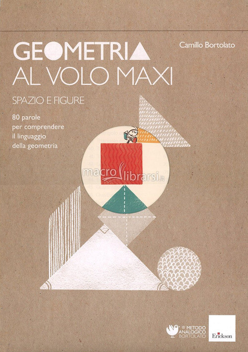 GEOMETRIA AL VOLO MAXI. 80 PAROLE PER COMPRENDERE IL LINGUAGGIO DELLA BORTOLATO