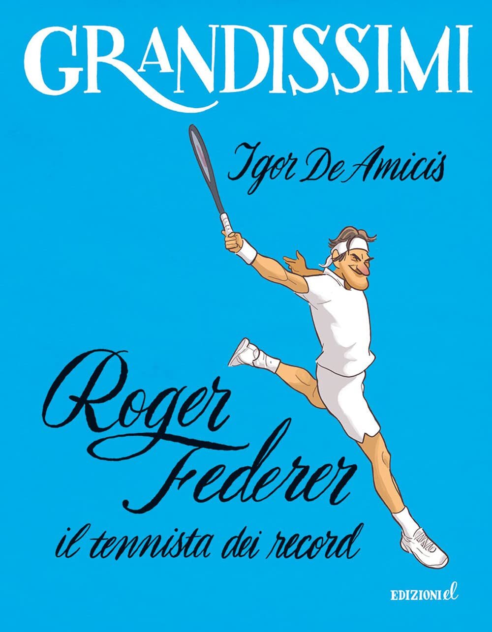 Libri De Amicis Igor - Roger Federer, Il Tennista Dei Record. Ediz. A Colori