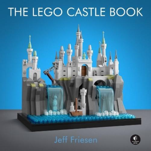 Jeff Friesen The LEGO Castle Book (Copertina rigida)