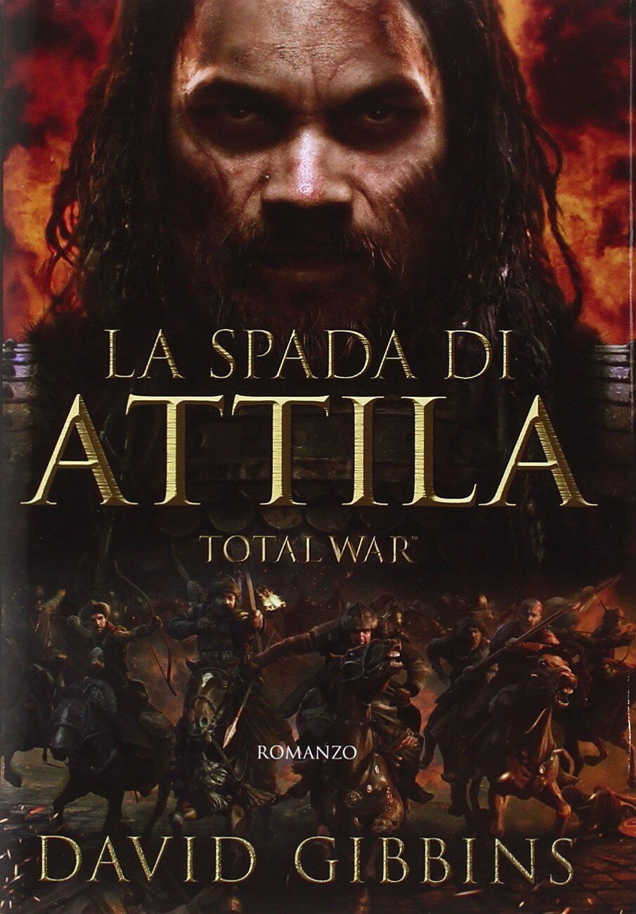 9788868214586 La spada di Attila. Total war. Rome - David Gibbins,M. Nalini