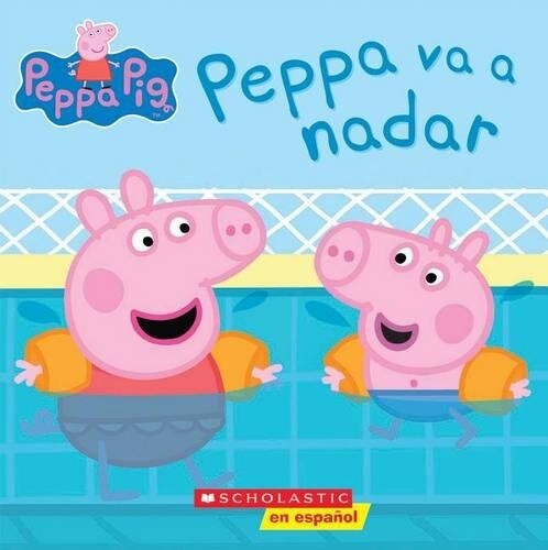 Scholastic Peppa Pig: Peppa Va a Nadar (Peppa Goes Swimming) (Tascabile)